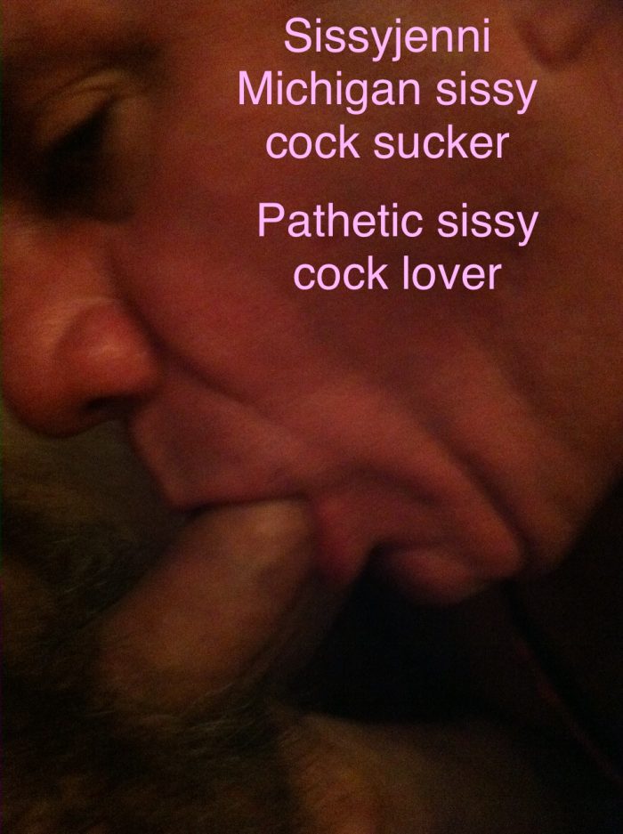 Sissyjenni Michigan sissy cock sucker