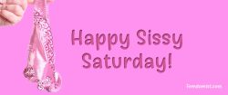 Happy Sissy Saturday Everyone