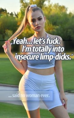 Nobody wants an impotent little limp dick
