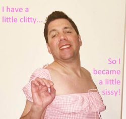 I have a little clitty so I became a sissy