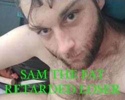 Im a gay fat retarded piggy