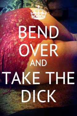 Take The Dick You Sissy Bitch