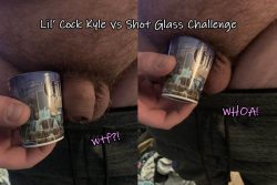 Little Cock Kyle vs Shot Glass Challenge