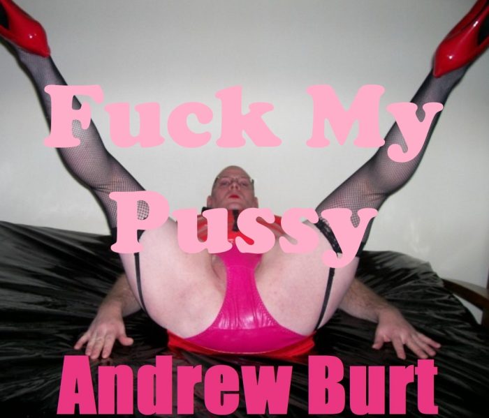 Andy Burt Fuck My Pussy