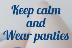 Keep Calm and Wear Panties